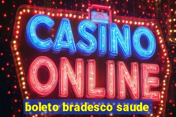 boleto bradesco saude